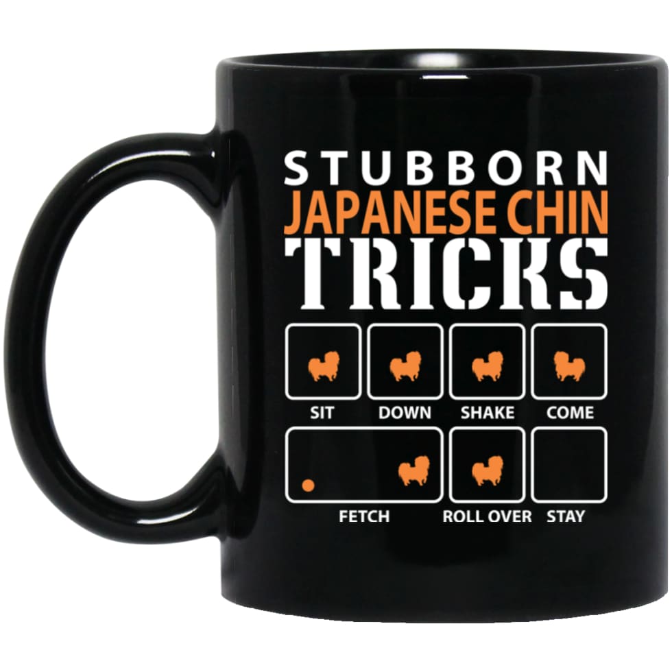 Stubborn Japanese Chin Tricks Funny Dog Gift 11 oz Black Mug - Black / One Size - Drinkware