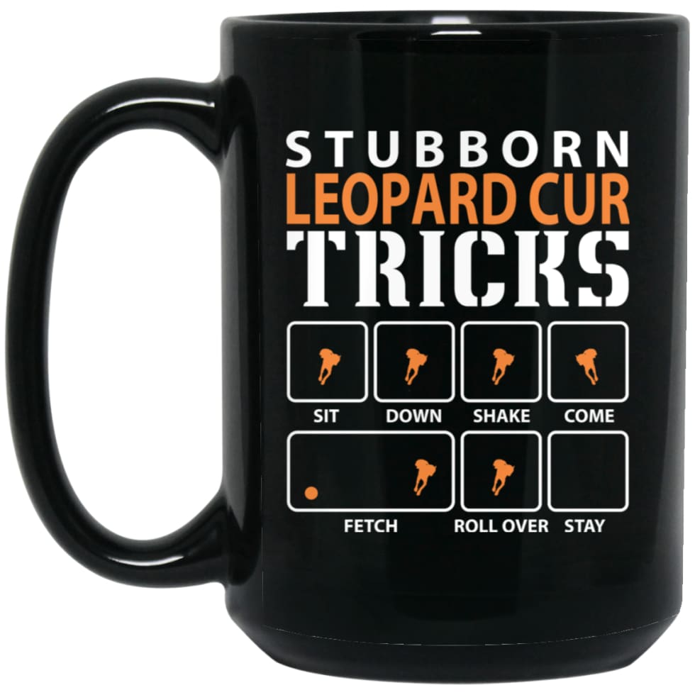 Stubborn Leopard Cur 1 Tricks Funny Dog Gift 15 oz Black Mug - Black / One Size - Drinkware