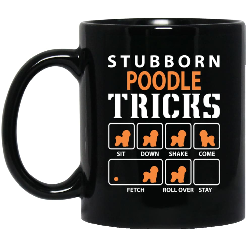 Stubborn Poodle Tricks Funny Dog Gift 11 oz Black Mug - Black / One Size - Drinkware
