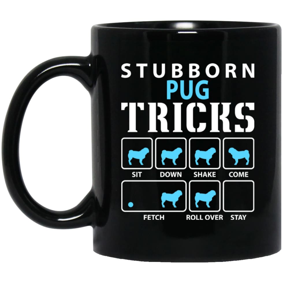 Stubborn Pug Tricks Funny Pug Dog Lover 11 oz Black Mug - Black / One Size - Drinkware