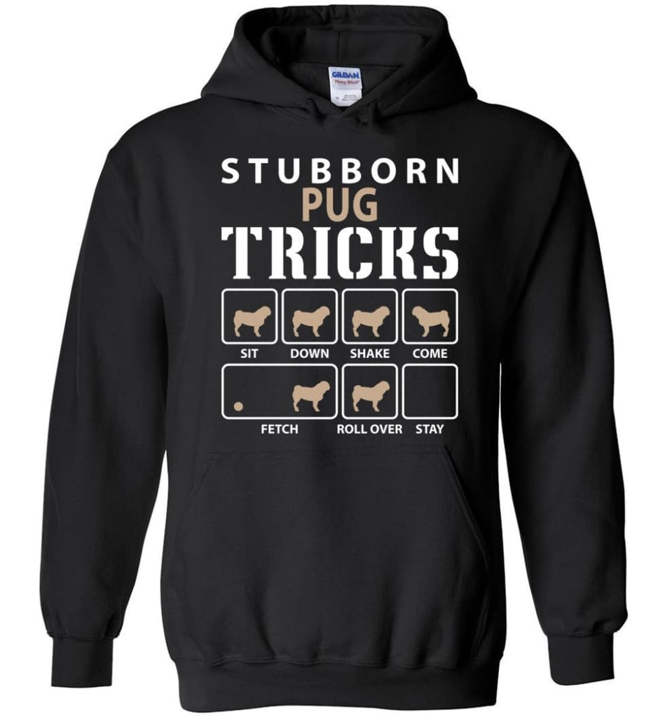 Stubborn Pug Tricks Funny Pug - Hoodie - Black / M