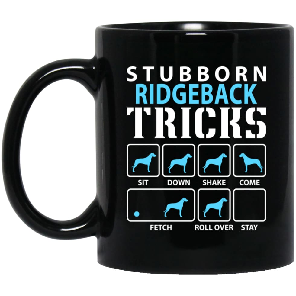 Stubborn Ridgeback Tricks Funny Ridgeback Dog Lover 11 oz Black Mug - Black / One Size - Drinkware