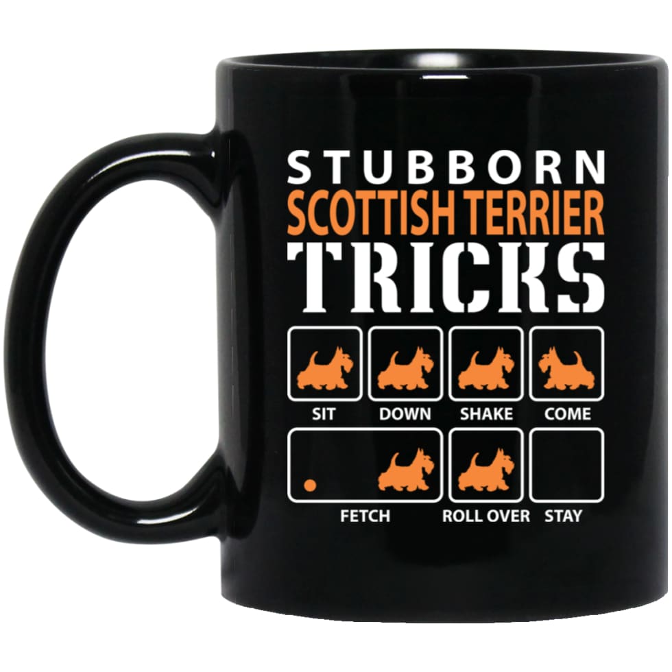 Stubborn Scottish Terrier Tricks Funny Scottish Terrier Dog Lover 11 oz Black Mug - Black / One Size - Drinkware