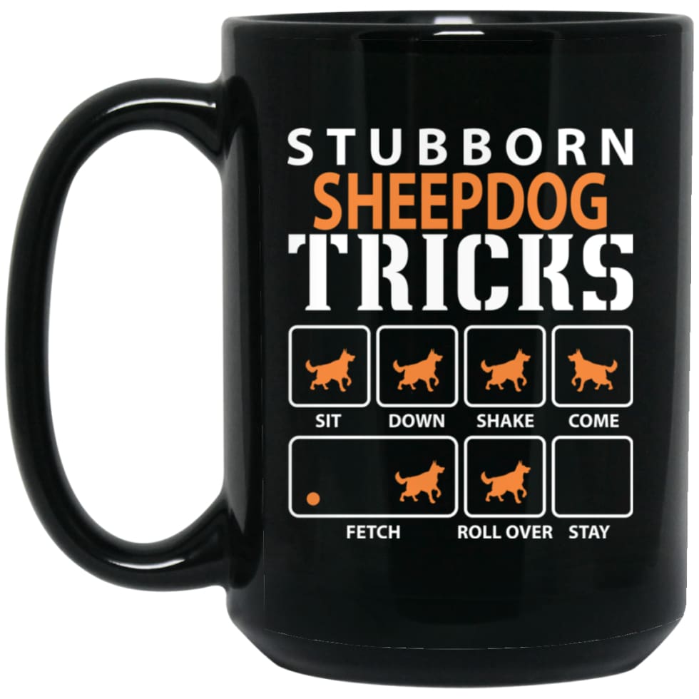 Stubborn Sheepdog 2 Tricks Funny Dog Gift 15 oz Black Mug - Black / One Size - Drinkware