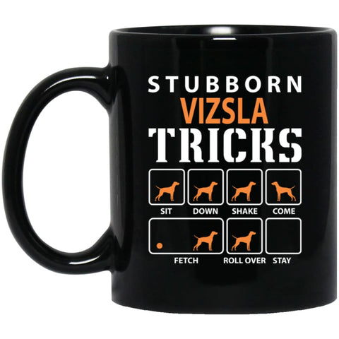 Stubborn Vizsla Tricks Funny Dog Gift 11 oz Black Mug - Black / One Size - Drinkware