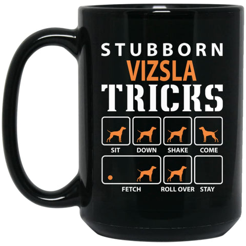 Stubborn Vizsla Tricks Funny Dog Gift 15 oz Black Mug - Black / One Size - Drinkware