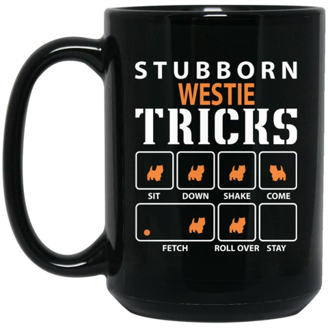 Stubborn Westie Tricks Funny Dog Gift 15 oz Black Mug - Black / One Size - Drinkware