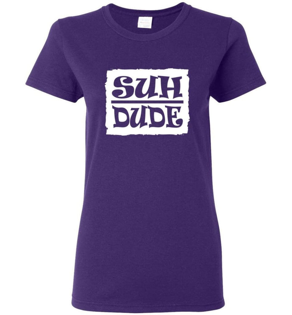 Suh Dude Funny Internet Meme T shirt Women Tee - Purple / M