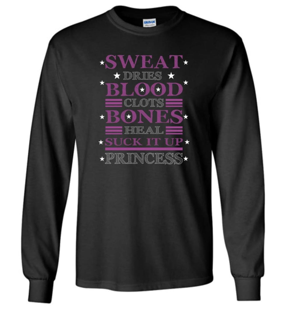 Sweat Dries Blood Clots Bones Heal Suck It Up Princess Gymnastics Long Sleeve - Black / M