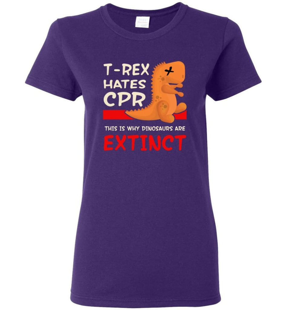 T Rex Hates Cpr This is Why Dinosaurs Are Extinct Women Tee - Purple / M
