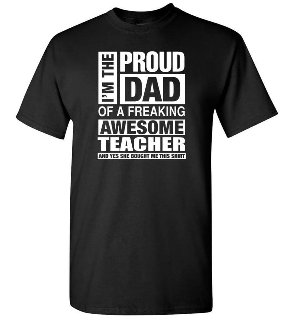 Teacher Dad Shirt Proud Dad Of Awesome And She Bought Me This T-Shirt - Black / S