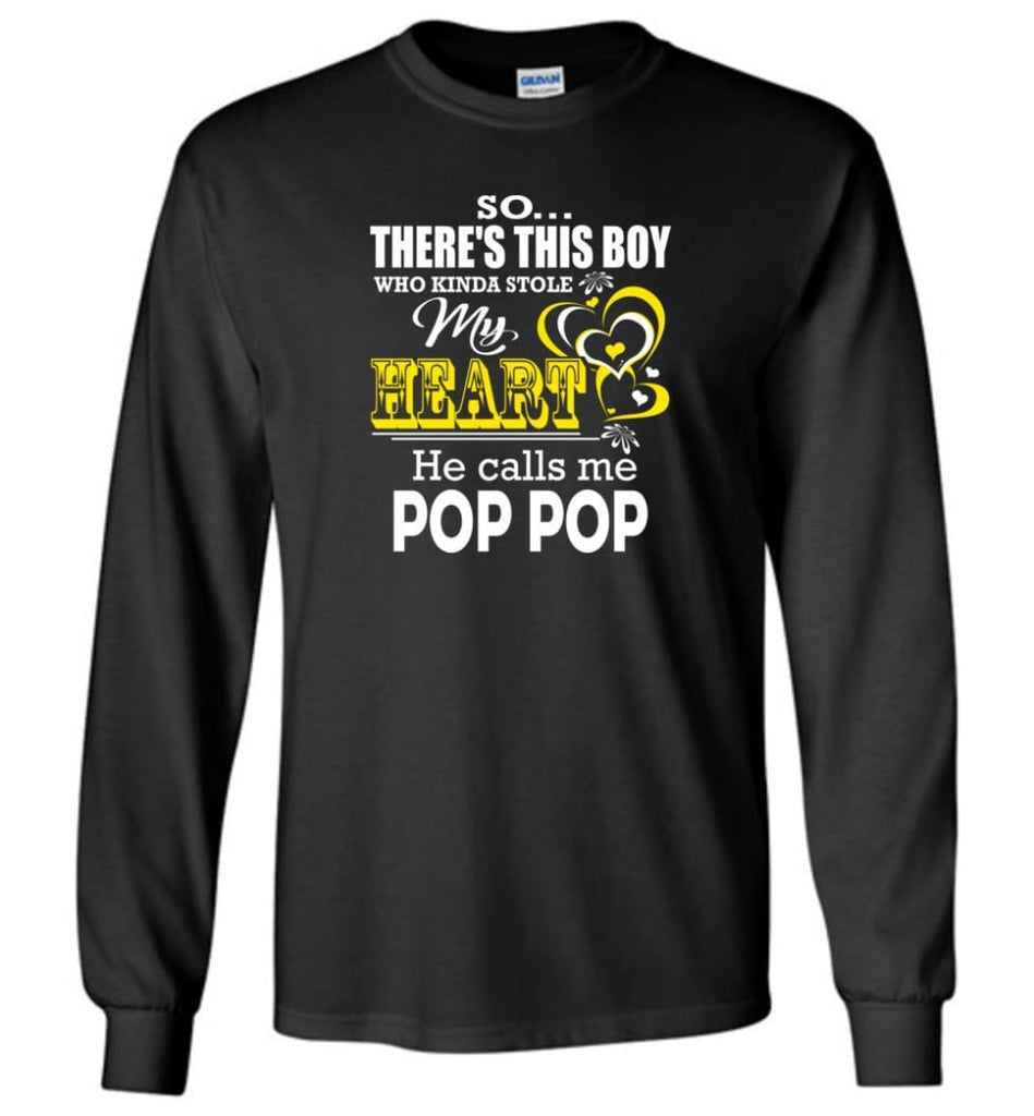 This Boy Who Kinda Stole My Heart He Calls Me Pop Pop - Long Sleeve T-Shirt - Black / M