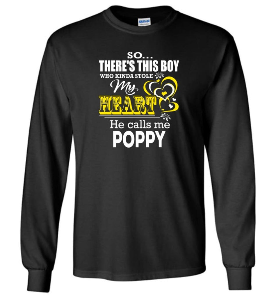 This Boy Who Kinda Stole My Heart He Calls Me Poppy - Long Sleeve T-Shirt - Black / M