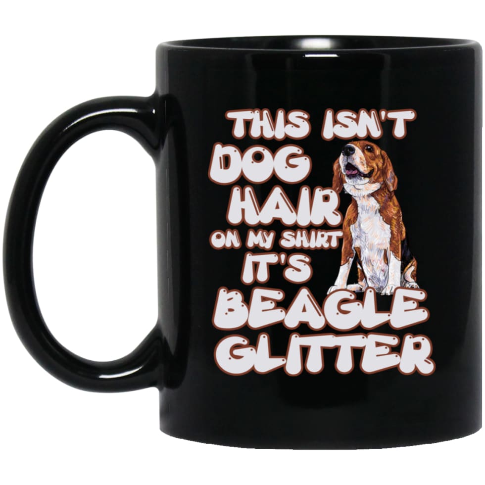 This Isn’t Dog Hair On My Shirt It’s A Beagle Glitter 11 oz Black Mug - Black / One Size - Drinkware