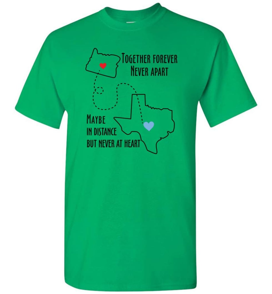 Together Forever Never Apart Maybe In Distance But Never At Heart Texas Lover T-Shirt - Irish Green / S