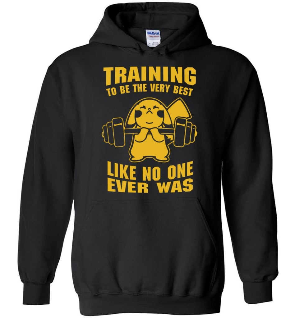 Training To Be The Best Like No One Ever Was Pokemon Gym Pikachu - Hoodie - Black / M