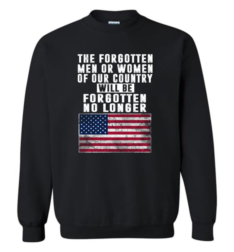 Trump Shirt Trump Quotes Saying Heroes Will Be Forgotten No Longer Sweatshirt - Black / M