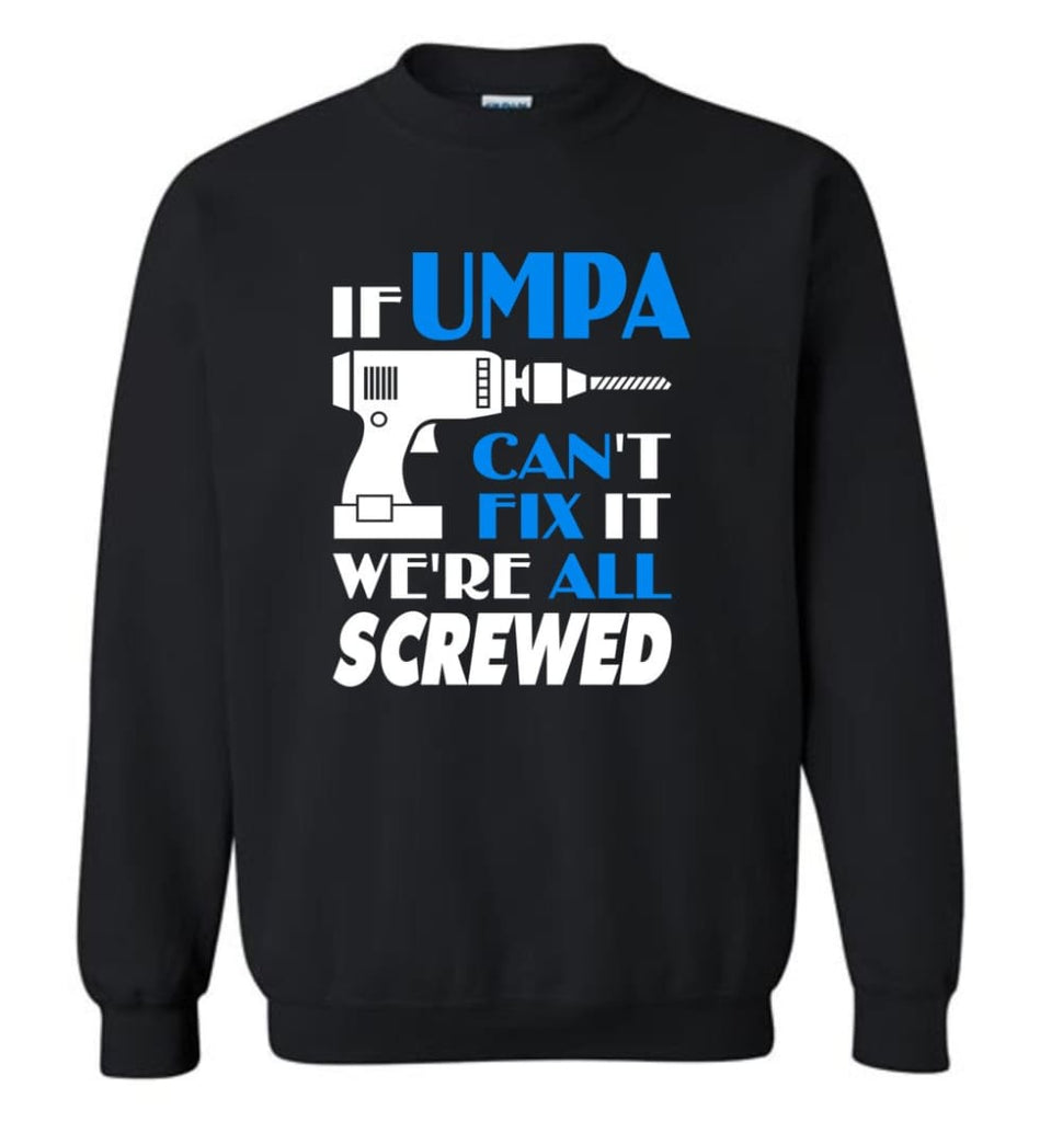 Umpa Can Fix All Father’s Day Gift For Grandpa - Sweatshirt - Black / M - Sweatshirt