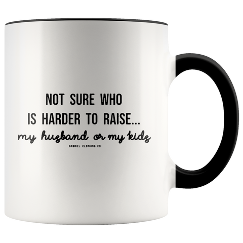 Not Sure Who Is Harder To Raise My Husband Or My Kids Gabriel Premium Accent Mug