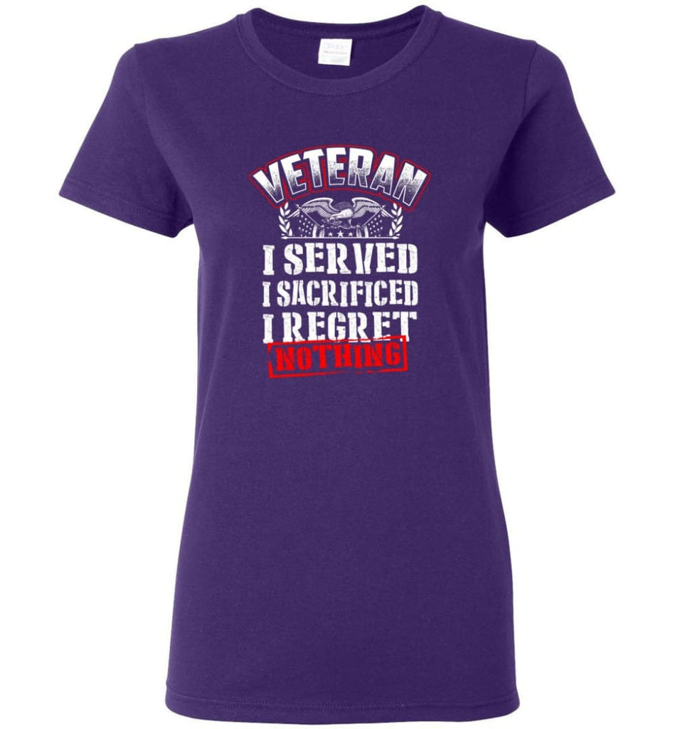 Veteran I Served I Sacrificed I Regret Nothing Veteran Shirt Women Tee - Purple / M