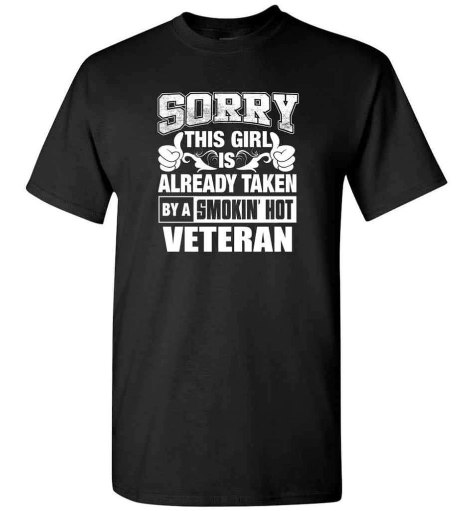 VETERAN Shirt Sorry This Girl Is Already Taken By A Smokin’ Hot - Short Sleeve T-Shirt - Black / S