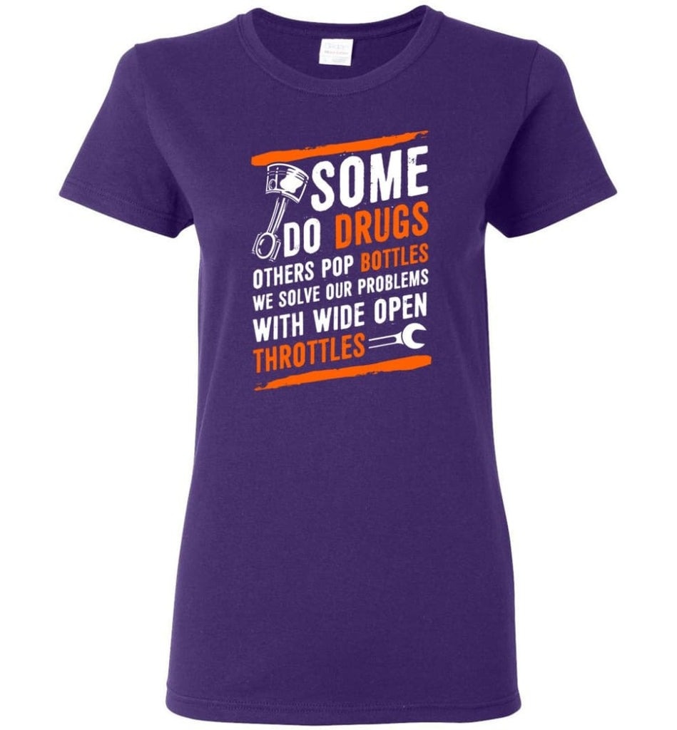 We Solve Our Problems With Wide Open Throttles T Shirt Women Tee - Purple / M - 3