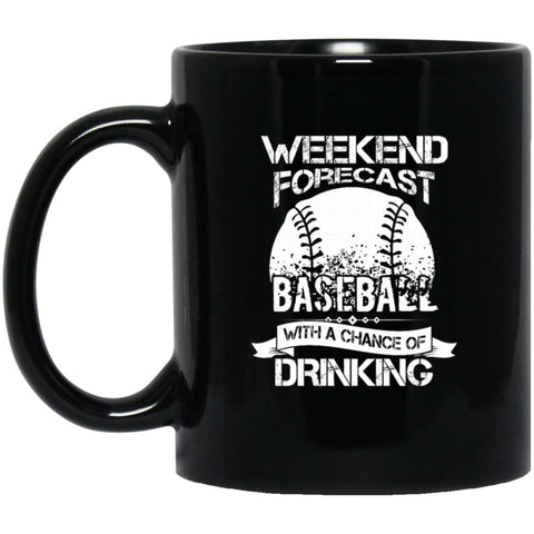 Weekend Forecast Baseball With A Chance Of Drinkin 11 oz Black Mug - Black / One Size - Drinkware
