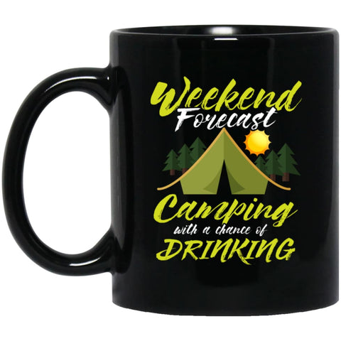Weekend Forecast Camping With A Chance Of Drinking 11 oz Black Mug - Black / One Size - Drinkware