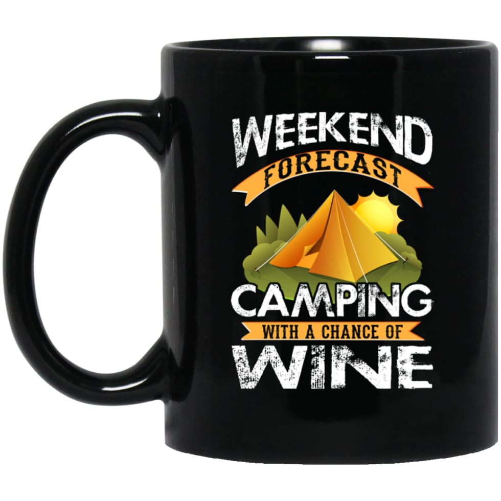 Weekend Forecast Camping With A Chance Of Wine Funny Drinking Camper Shirt 11 oz Black Mug - Black / One Size -