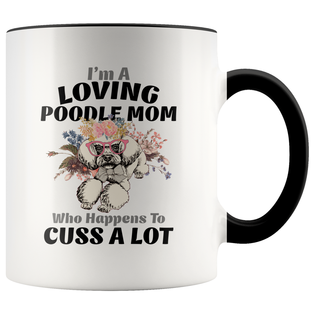 I'm A Loving Poodle Mom Who Happens To Cuss A Lot Premium Accent Mug
