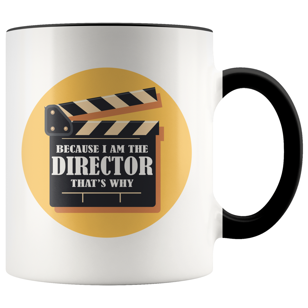 Film Director Shirt Because I'm The Director That's Why Premium Accent Mug