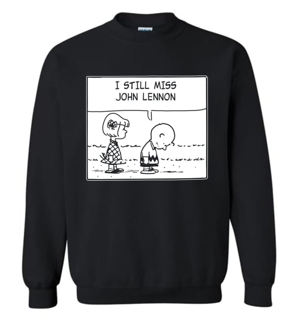 You May Say I’M A Dreamer I Still Miss Jl Johns T Shirt Sweatshirt - Black / M