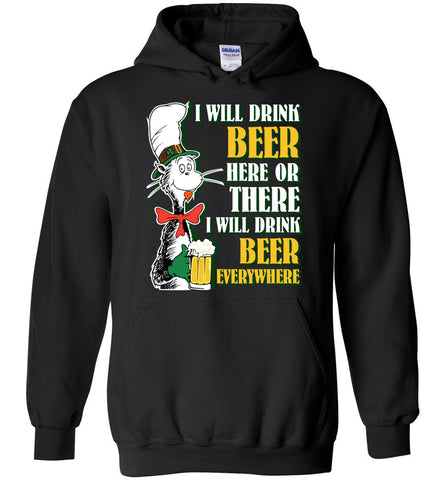 I Will Drink Beer Here Or There Drink Beer Everywhere Hoodie