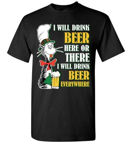 I Will Drink Beer Here Or There Drink Beer Everywhere T-shirt