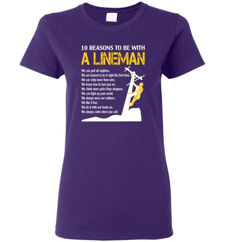 10 Reasons To Be With A Lineman Shirt Funny Lineman Shirts - Purple / M