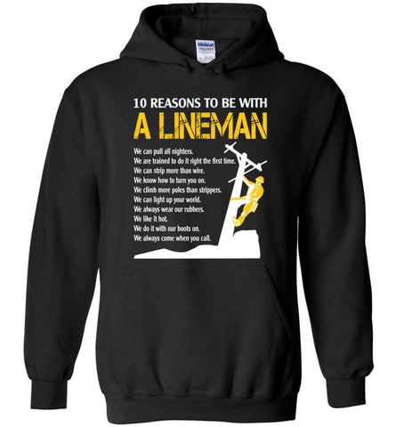 10 Reasons To Be With A Lineman Shirt Hooded Sweatshirt Power Lineman Hoodies - Black / M