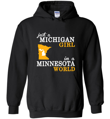 Just A Michigan Girl In A Minnesota World - Hoodie