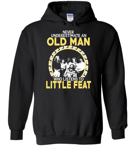 Never Underestimate An Old Man Who Listens To Little Feat - Hoodie