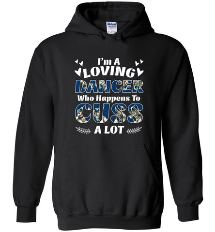 I'm A Loving Dancer Who Happens To Cuss A Lot - Hoodie