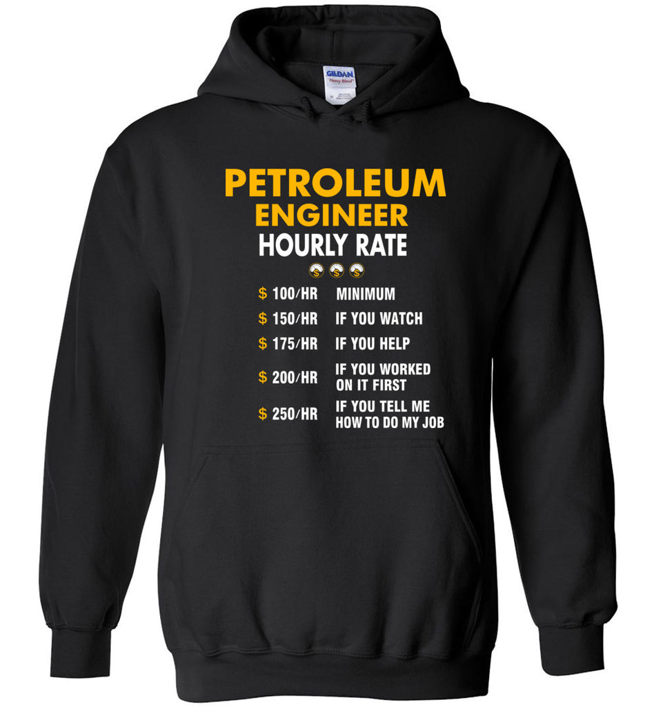 Funny Petroleum Engineer Hourly Rate Job If You Tell Me How To Do My Job AMZ - Hoodie