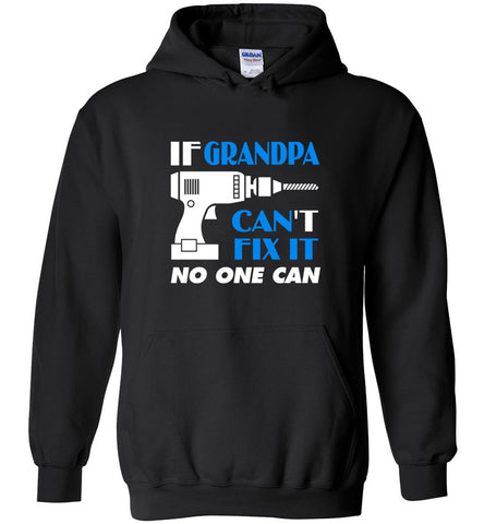 Father's Day Gift For Grandpa If Grandpa Can Fix No One Can - Hoodie