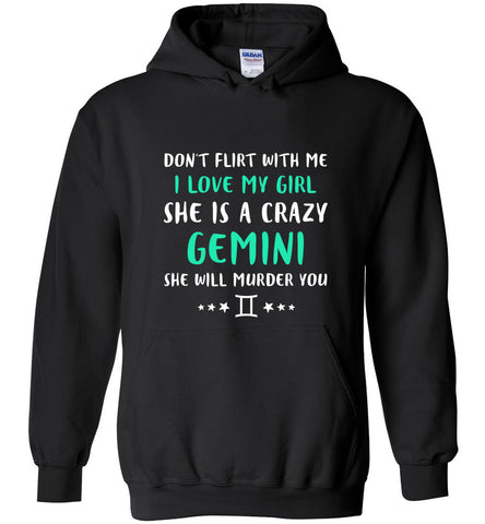 I Love My Girl She Is A Crazy Gemini - Hoodie