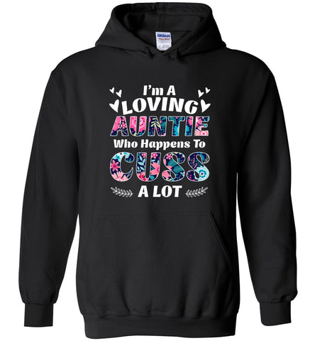 I'm A Loving Auntie Who Happens To Cuss A Lot - Hoodie