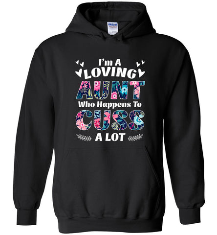 I'm A Loving Aunt Who Happens To Cuss A Lott - Hoodie