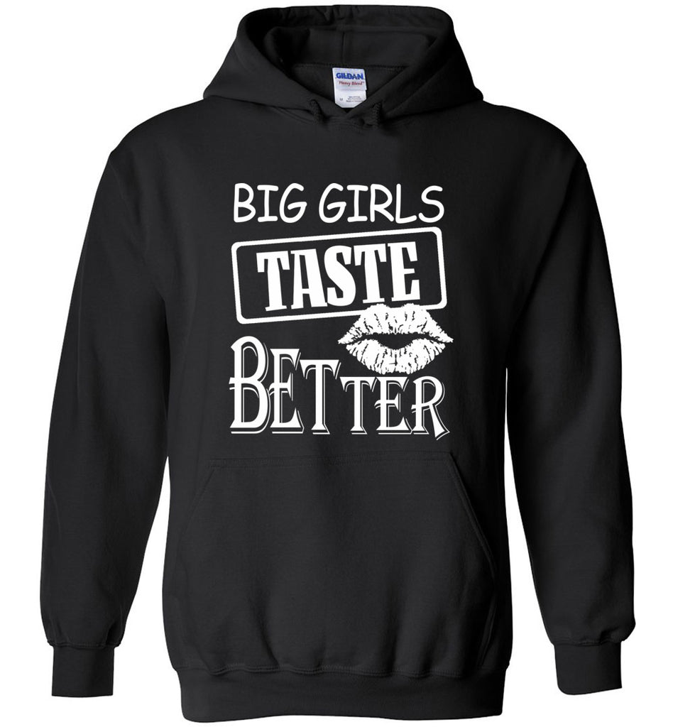 Big Girls Taste Better - Hoodie