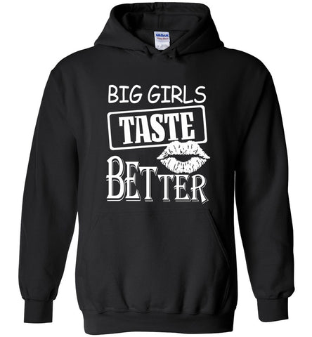 Big Girls Taste Better - Hoodie