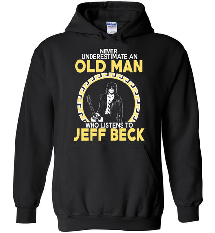 Never Underestimate An Old Man Who Listens To Jeff Beck - Hoodie