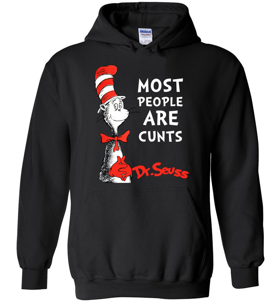DrSeuss Most People Are Cunts - Hoodie