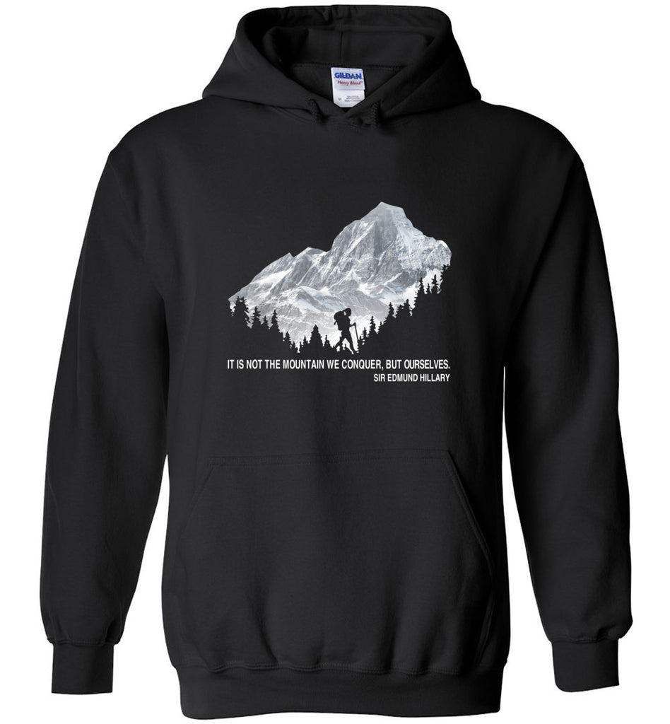 It Is Not The Mountain We Conquer But Ourselves Hiking (1) - Hoodie