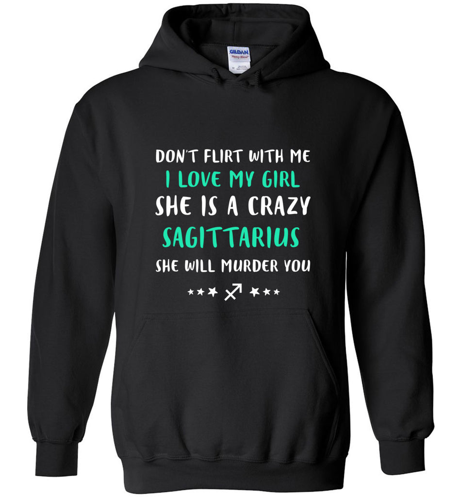 I Love My Girl She Is A Crazy Sagittarius - Hoodie